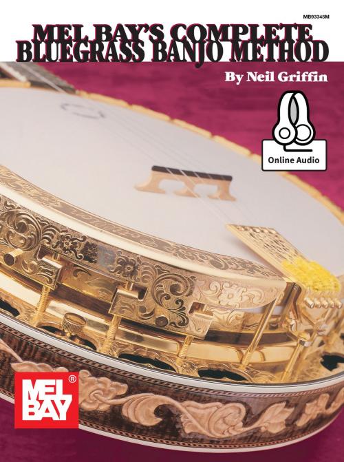 Cover of the book Complete Bluegrass Banjo Method by Neil Griffin, Mel Bay Publications, Inc.