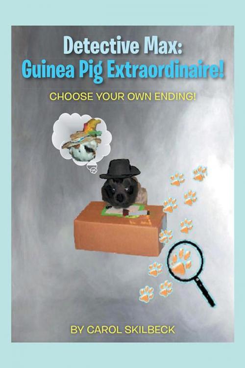 Cover of the book Detective Max: Guinea Pig Extraordinaire! by Carol Skilbeck, Xlibris US