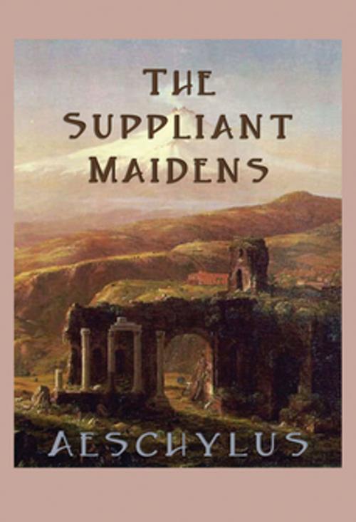 Cover of the book The Suppliant Maidens by Aeschylus, Wilder Publications, Inc.