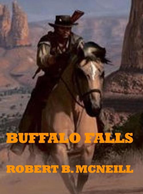 Cover of the book Buffalo Falls: a western novel by Robert B. McNeill, Palomino Publishing