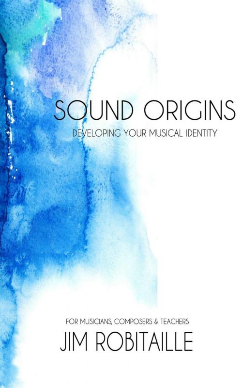Cover of the book Sound Origins by Jim Robitaille, Jim Robitaille Music