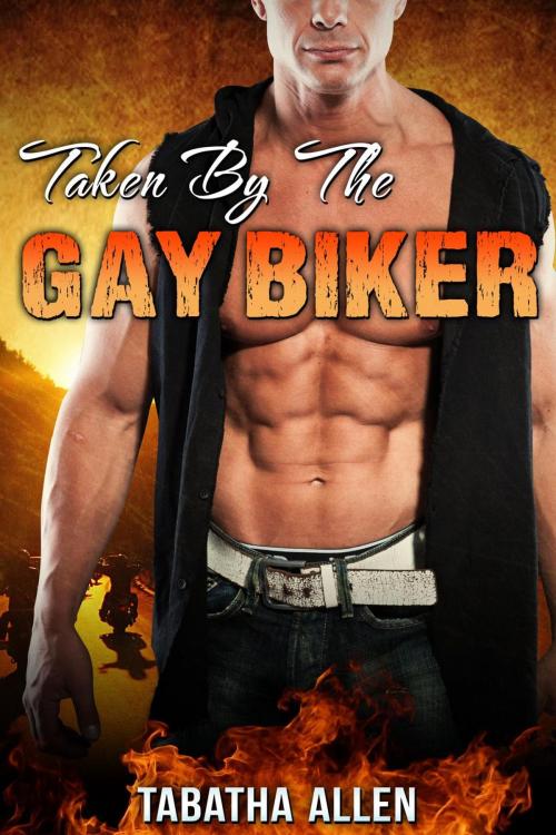 Cover of the book Taken By The Gay Biker by Tabatha Allen, Tabatha Allen