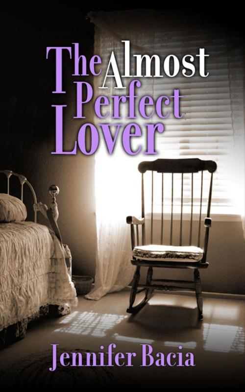 Cover of the book The Almost Perfect Lover by Jennifer Bacia, Jennifer Bacia