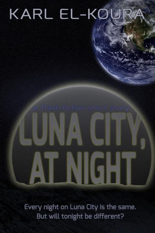 Cover of the book Luna City, At Night by Karl El-Koura, Karl El-Koura