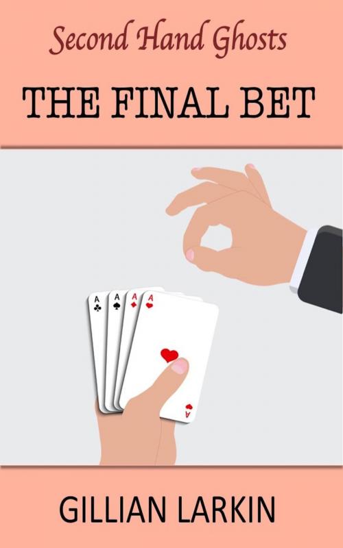 Cover of the book The Final Bet by Gillian Larkin, Gillian Larkin