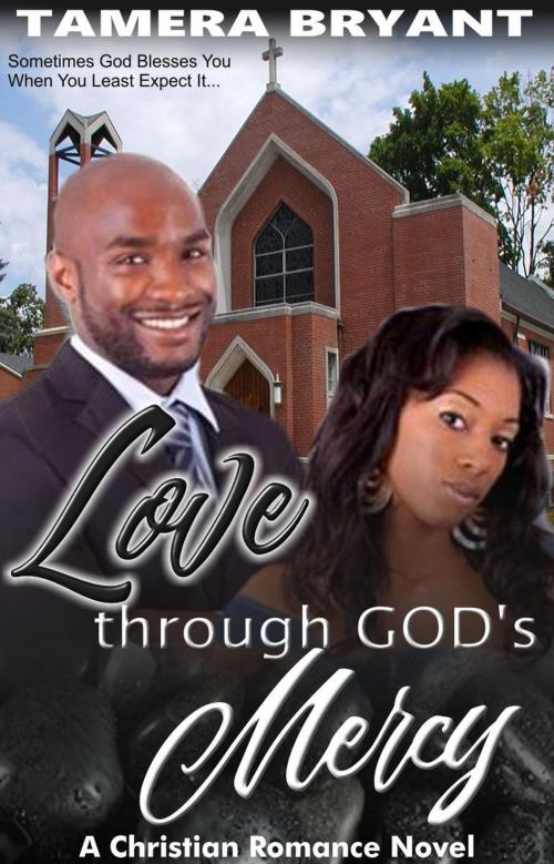 Cover of the book Love Through God's Mercy by Tamera Bryant, Tamera Bryant