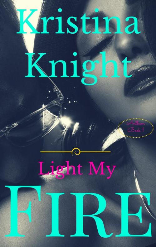 Cover of the book Light My Fire by Kristina Knight, Kristina Knight