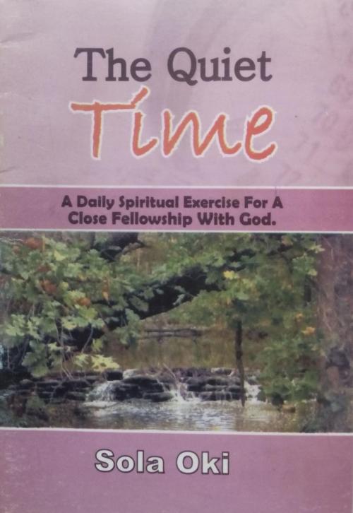 Cover of the book The Quiet Time by Sola Oki, Oki Olusola Bayode