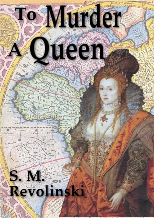 Cover of the book To Murder A Queen by S. M. Revolinski, S. M. Revolinski