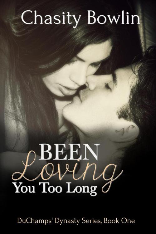 Cover of the book Been Loving You Too Long by Chasity Bowlin, Chasity Bowlin