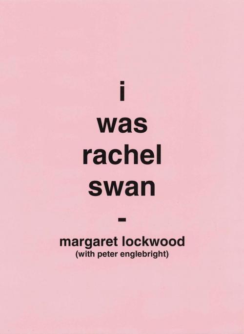 Cover of the book I Was Rachel Swan by Peter Englebright, Margaret Lockwood, Firewood Books