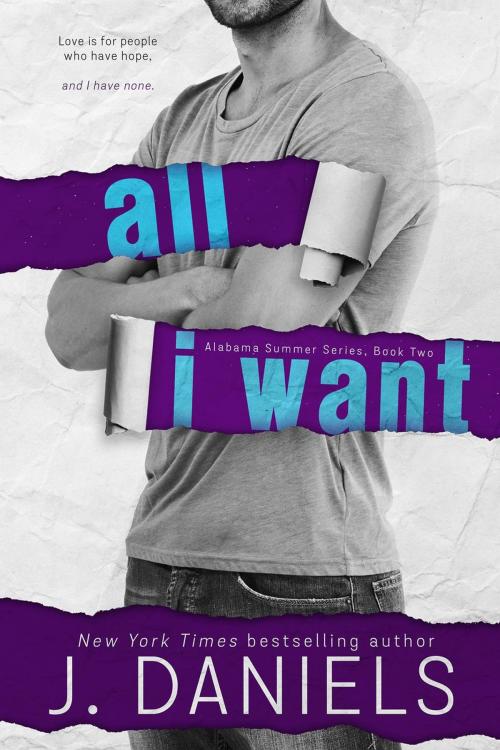 Cover of the book All I Want by J. Daniels, JD Publishing, LLC