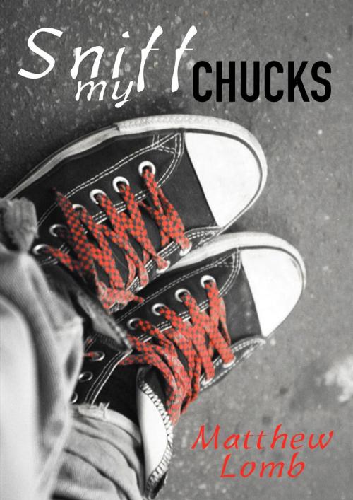 Cover of the book Sniff my Chucks - Schmutzige Fantasien [Gay Erotik] by Matthew Lomb, FRUKO Publishing