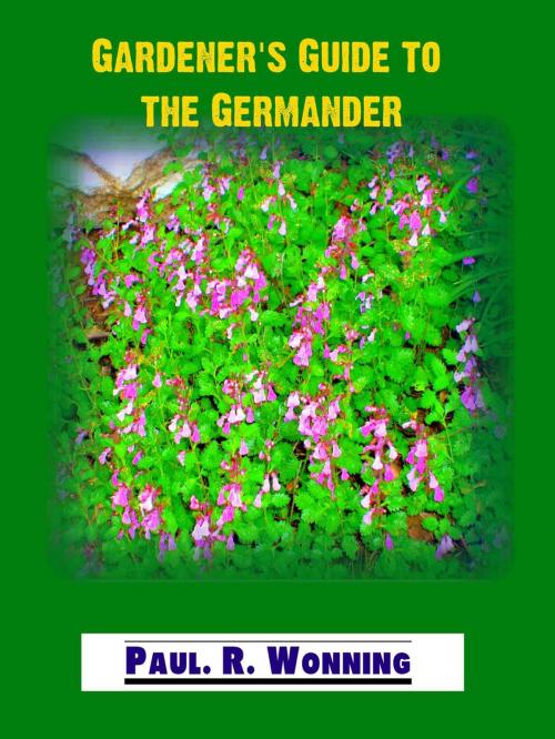 Cover of the book Gardener’s Guide to Wall Germander by Paul R. Wonning, Mossy Feet Books