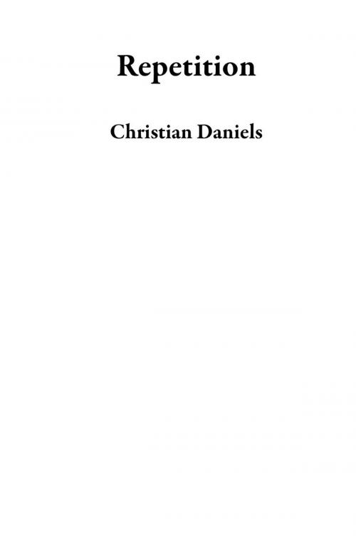 Cover of the book Repetition by Christian Daniels, Christian Daniels