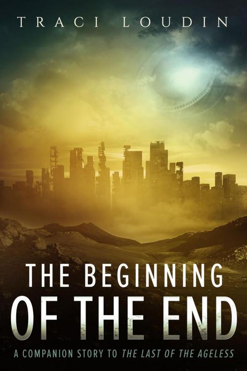 Cover of the book The Beginning of the End by Traci Loudin, Worldbinding Books