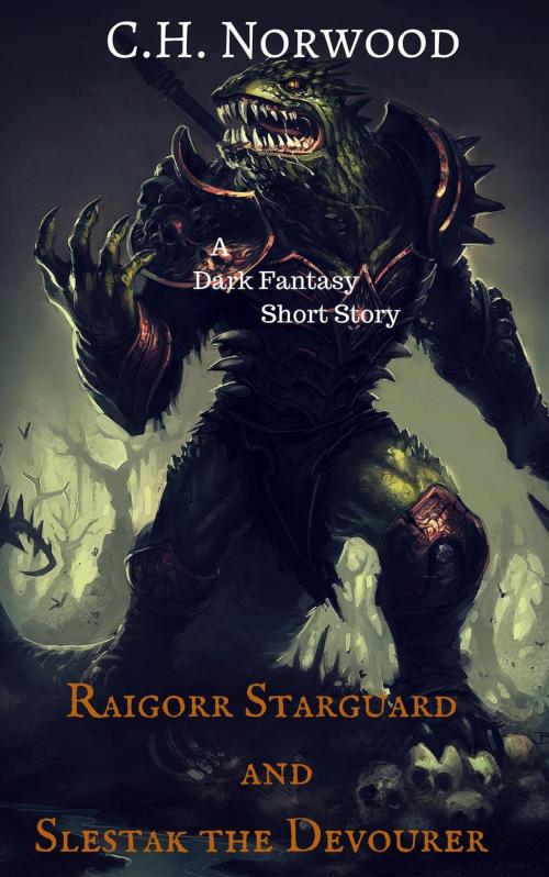 Cover of the book Raigorr Starguard and Slestak the Devourer by C.H. Norwood, House of Epic Publishing