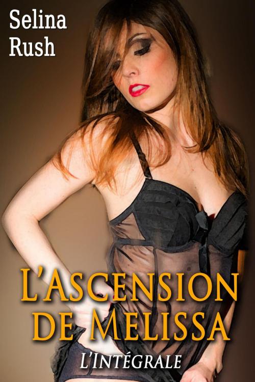 Cover of the book L'Ascension de Melissa - L'Intégrale by Selina Rush, Nyx Editions