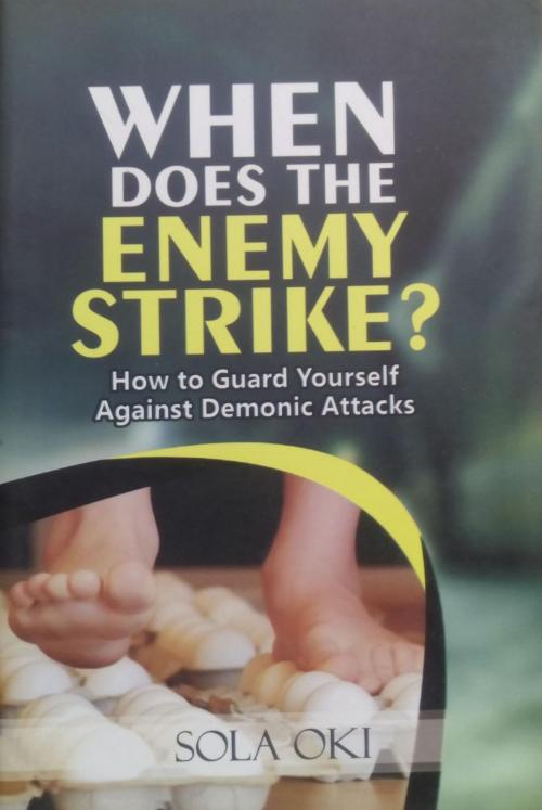 Cover of the book When Does The Enemy Strike? by Sola Oki, Oki Olusola Bayode