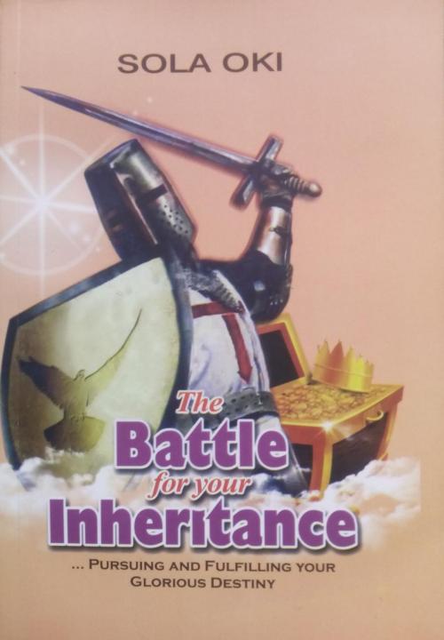 Cover of the book The Battle for your Inheritance by Sola Oki, Oki Olusola Bayode