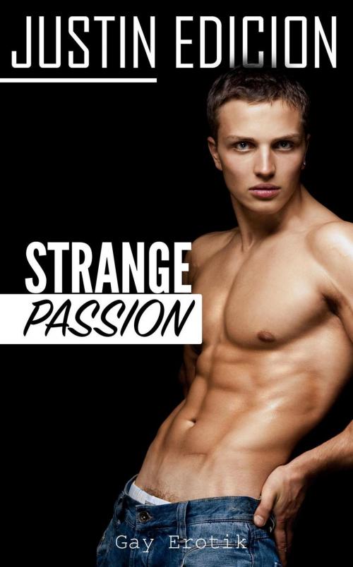 Cover of the book Strange Passion [Gay Erotik] by Justin Edicion, eBook Media Publishing