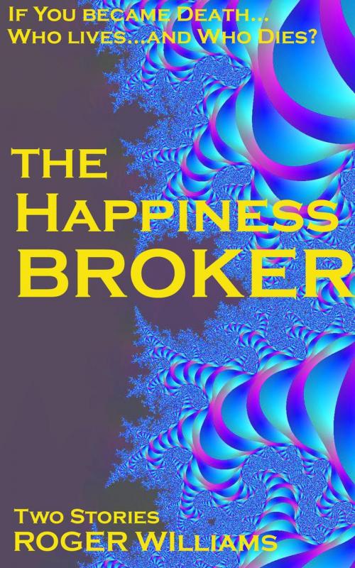 Cover of the book The Happiness Broker by Roger Williams, Peachfront Press