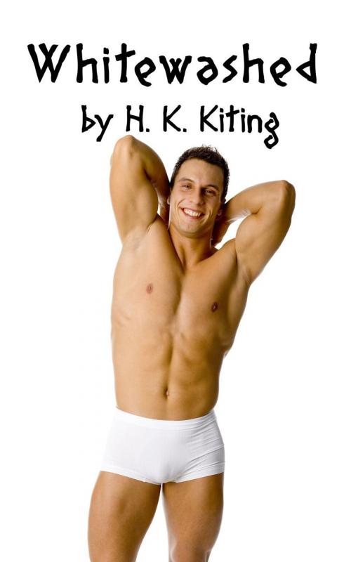 Cover of the book Whitewashed by H. K. Kiting, sexyfic.com
