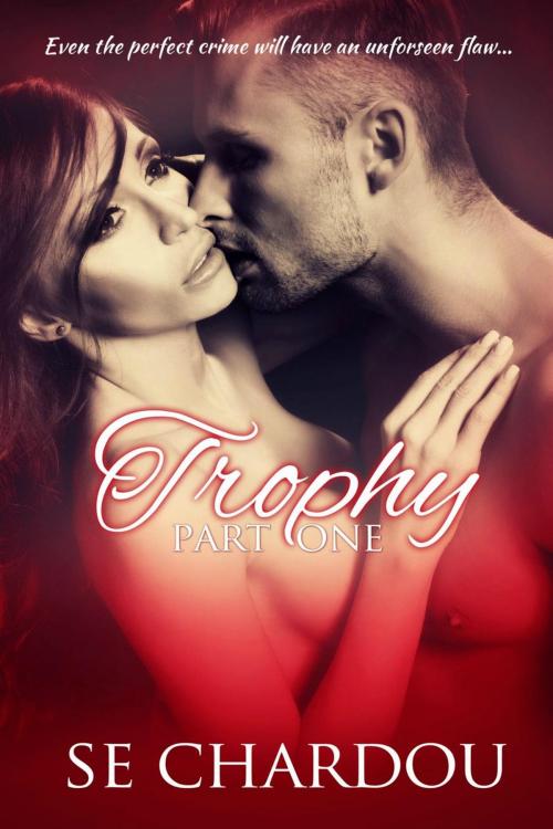 Cover of the book Trophy Part One by SE Chardou, Midnight Engel Press, LLC