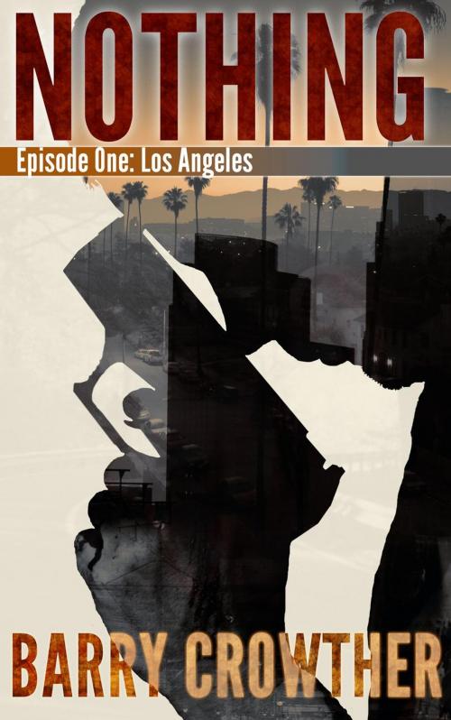 Cover of the book Nothing: Los Angeles by Barry Crowther, Barry Crowther