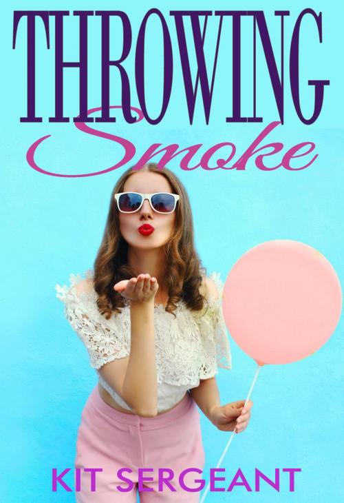 Cover of the book Throwing Smoke by Kit Sergeant, Kit Sergeant