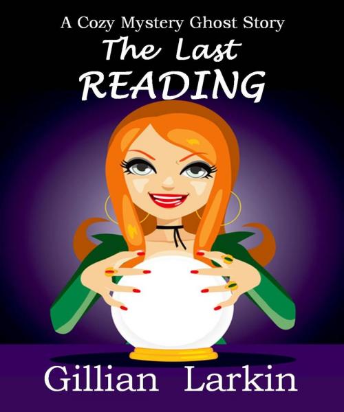 Cover of the book The Last Reading by Gillian Larkin, Gillian Larkin