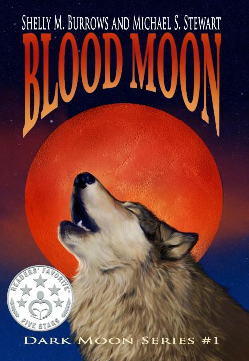 Cover of the book Blood Moon (Dark Moon Series #1) by Shelly M. Burrows, Michael Stewart, Shelly M. Burrows