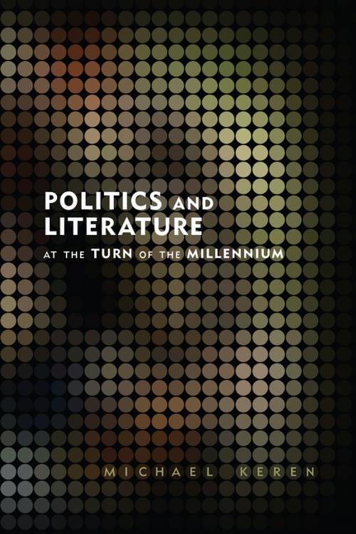 Cover of the book Politics and Literature at the Turn of the Millennium by Michael Keren, University of Calgary Press