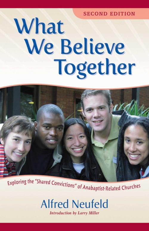 Cover of the book What We Believe Together by Alfred Neufeld, Merle Good, Good Books
