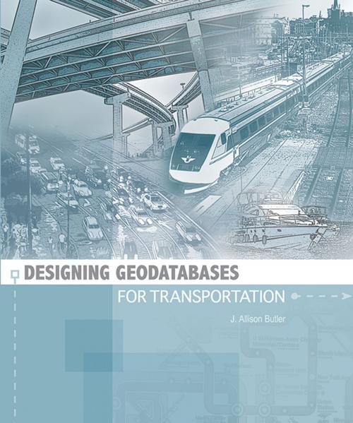 Cover of the book Designing Geodatabases for Transportation by J. Allison Butler, Esri Press