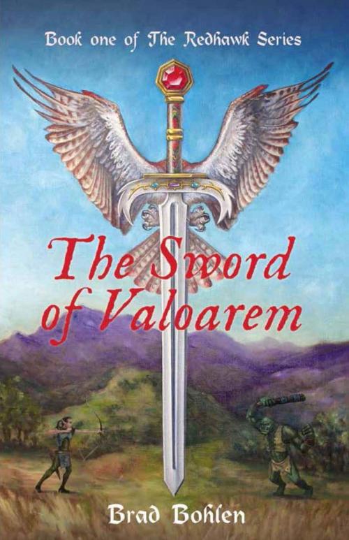 Cover of the book The Sword of Valoarem (Book One of The Redhawk series) by Brad Bohlen, Brad Bohlen