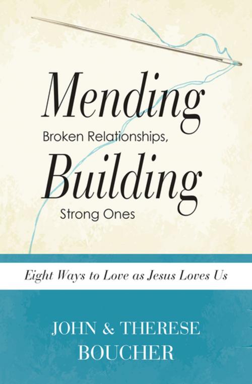 Cover of the book Mending Broken Relationships, Building Strong Ones by John Boucher, The Word Among Us Press