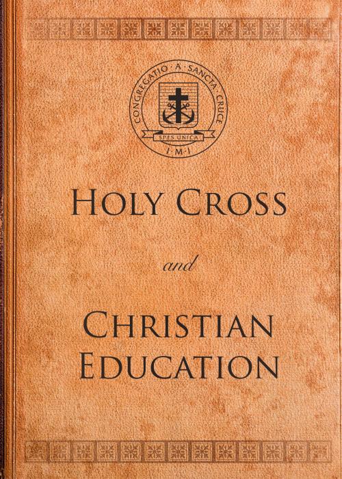 Cover of the book Holy Cross and Christian Education by James B. King C.S.C., Ave Maria Press
