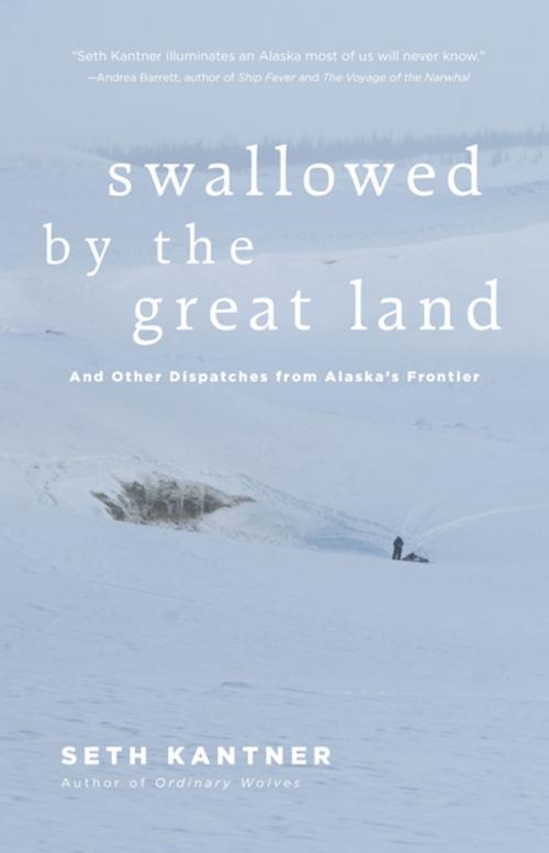 Cover of the book Swallowed by the Great Land by Seth Kantner, Mountaineers Books