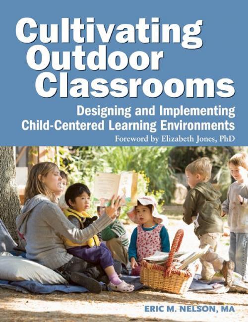 Cover of the book Cultivating Outdoor Classrooms by Eric Nelson, Redleaf Press