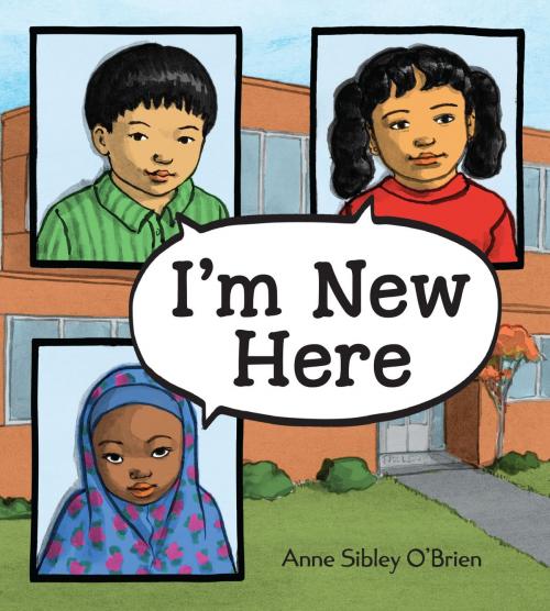 Cover of the book I'm New Here by Anne Sibley O'Brien, Charlesbridge