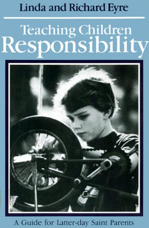 Cover of the book Teaching Children Responsibility by Richard Eyre, Deseret Book Company