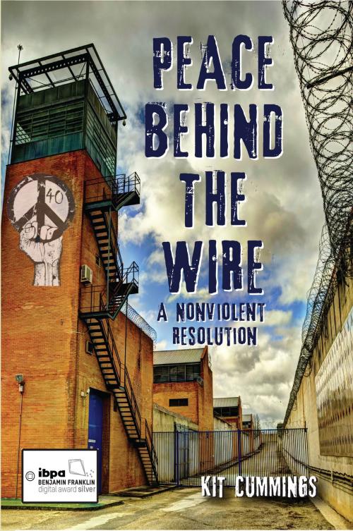 Cover of the book Peace Behind the Wire by Kit Cummings, BookLogix