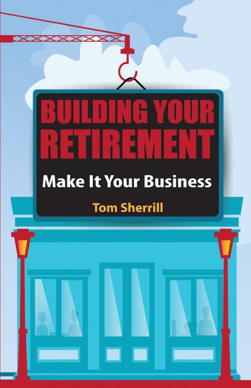 Cover of the book Building Your Retirement by Tom Sherrill, BookLogix