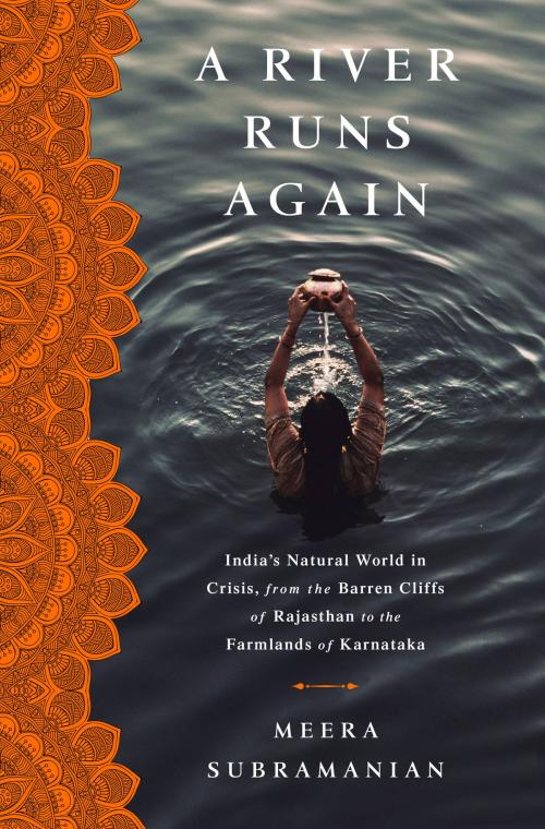 Cover of the book A River Runs Again by Meera Subramanian, PublicAffairs