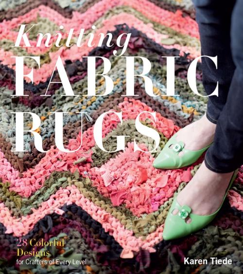 Cover of the book Knitting Fabric Rugs by Karen Tiede, Storey Publishing, LLC