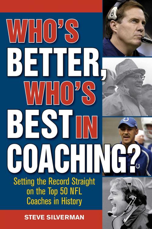 Cover of the book Who's Better, Who's Best in Coaching? by Steve Silverman, Sports Publishing