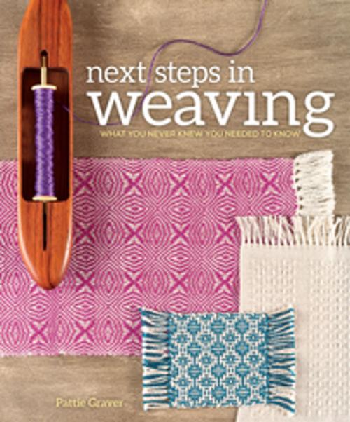 Cover of the book Next Steps In Weaving by Pattie Graver, F+W Media