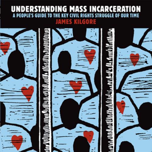 Cover of the book Understanding Mass Incarceration by James Kilgore, The New Press