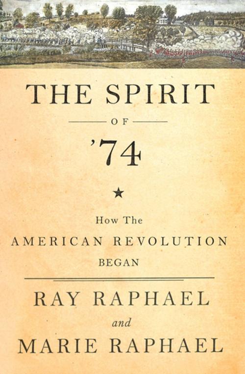 Cover of the book The Spirit of '74 by Ray Raphael, Marie Raphael, The New Press